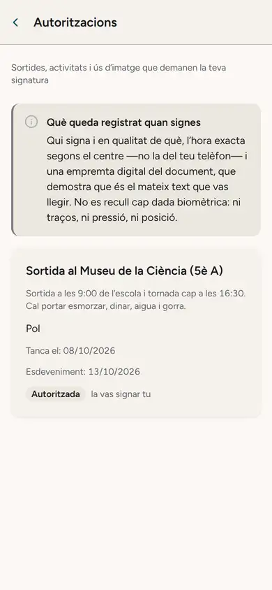 L'app de la Rosa, la mare d'en Pol: Autoritzacions. A dalt, què queda registrat quan signes (qui i en qualitat de què, l'hora del centre i una empremta del document; cap dada biomètrica). A sota, «Sortida al Museu de la Ciència (5è A)», per a en Pol, tanca el 08/10/2026: «Autoritzada · la vas signar tu».