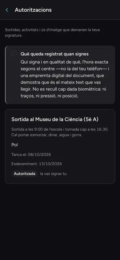 L'app de la Rosa, la mare d'en Pol: Autoritzacions. A dalt, què queda registrat quan signes (qui i en qualitat de què, l'hora del centre i una empremta del document; cap dada biomètrica). A sota, «Sortida al Museu de la Ciència (5è A)», per a en Pol, tanca el 08/10/2026: «Autoritzada · la vas signar tu».